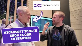 Microsoft Ignite Show Floor Interview with DXC Technology