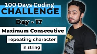Maximum Consecutive Repeating Character In String | DSA Prep |Code Challenge By Hariom 😎