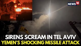 LIVE | Israel War | Yemen Houthi's Launch Ballistic Missile Targeting Tel Aviv | Netanyahu | N18G