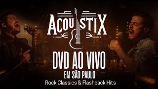 ACOUSTIX - DVD Completo - Ao Vivo em São Paulo Rock & Flashback Classics | Live Acoustic