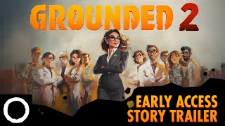 Grounded 2 | Early Access Story Trailer