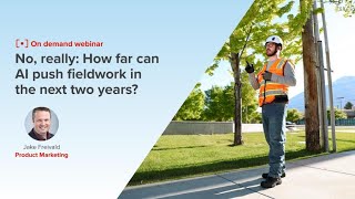 No, really   how far can AI push fieldwork in the next two years