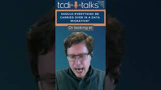 Should I Carry Over All Data During a Migration? - TCDI Talks Highlight with Joey Adams