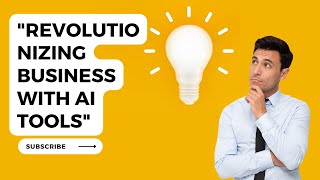 Revolutionizing Business with AI Tools