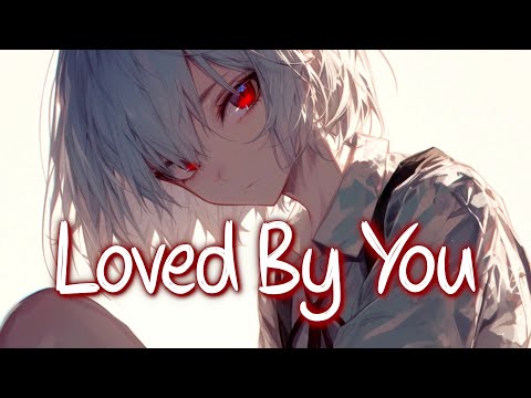 「Nightcore」 Loved By You - SLICA & Donna Tella ♡ (Lyrics)