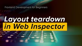 Use the web inspector to learn which HTML layout tags a website uses and why