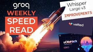 Groq AI Weekly - Week 4