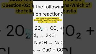 MCAT General Chemistry Practice Question-02: Type of Reactions-Which of the following is a combustio