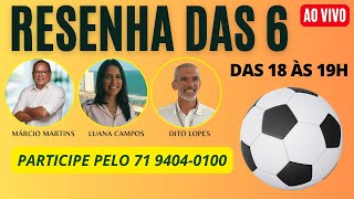 RESENHA DAS 6 (29/07/25)