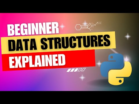 Python Data Structures Explained (with Examples!) - The Complete Beginner's Guide