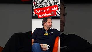 Future of IBM Maximo®️