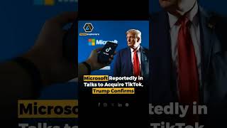 Microsoft Reportedly in Talks to Acquire TikTok, Trump Confirms