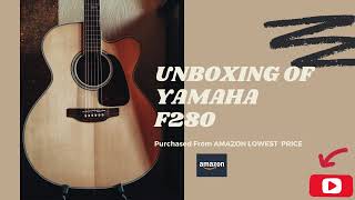 Yamaha's First Made In India Guitar At Lowest Price | Yamaha F280 Unboxing