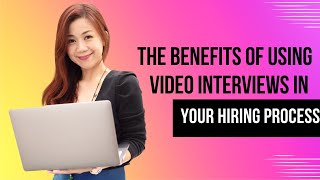 The Benefits of Using Video Interviews in Your Hiring Process