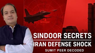 Operation Sindoor: What’s the Govt Hiding? Iran’s Air Defense Mystery | Sumit Peer Decoded