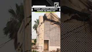 Lashkar’s Muridke terror Camp in Pakistan, where Kasab, Headley trained, wiped out in India’s strike