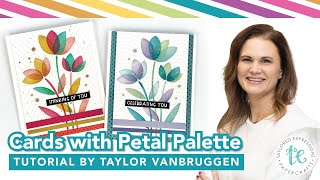 New Color Reveal | Creating Cards with Petal Palette | Taylor Van Bruggen