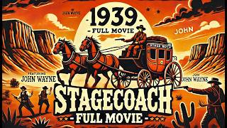 Stagecoach (1939) - Full Movie | John Wayne | Classic Western | Restored HD