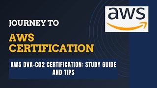 AWS DVA-C02 Certification: Study Guide and Tips