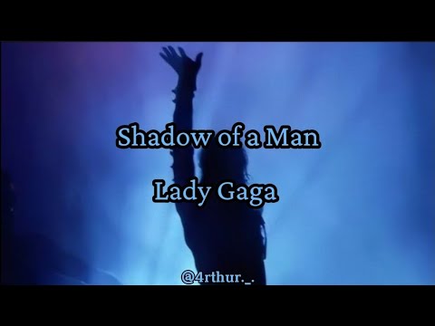 Shadow of a Man - Lady Gaga (Lyrics/Legendado/Tradução Pt-Br)