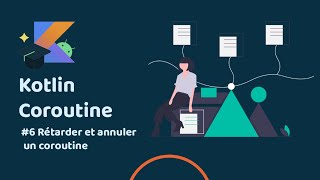 Android coroutine Ep6 Les jobs,  Faire patienter et annuler un coroutines | tuto français
