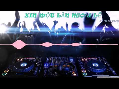 Xin Một Lần Ngoại Lệ - Remix -Trịnh Đình Quang