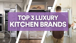 3 Best Luxury Kitchen Appliance Brands