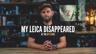 My Leica DISAPPEARED at the UPS Store.