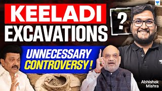 Keeladi Excavation Controversy: 800 BCE Timeline War | NCERT Debate, ASI vs Tamil Nadu | UPSC