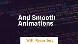 and smooth animations