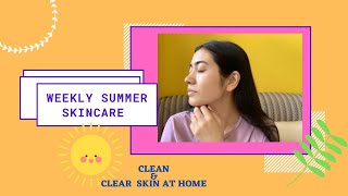 Weekly Summer Skincare for Clean & Clear Skin #summerskincare
