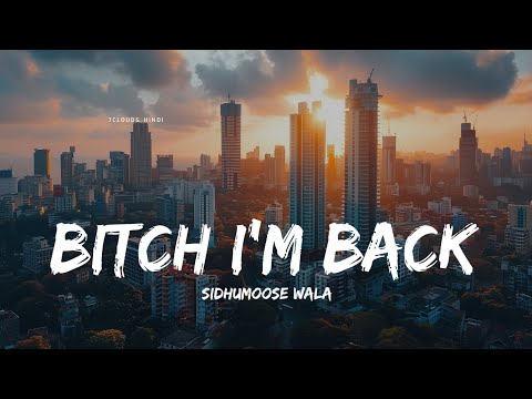 BITCH I'M BACK - SINDHU MOOSEWALA || NEW PUNJABI SONG LYRICS || 2024