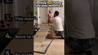 Ranking Best Father and Baby Moments Part 2