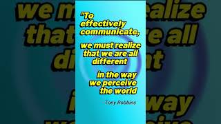 Tony Robbins: To effectively communicate we must