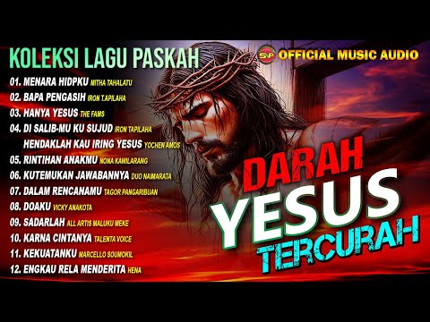 Darah Yesus Tercurah - Album Koleksi Lagu Paskah | Lagu Rohani Terbaru (Official Music Audio)