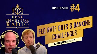 Mini Episode #4 | Deciphering the Fed: Rate Cuts, Market Dynamics, and Banking Challenges