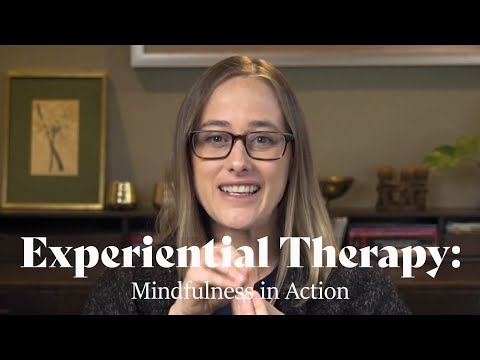 Experiential Therapy:  Mindfulness in Action