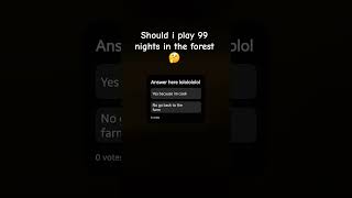 should I play #99nights #robloxlore #robloxgames #poll #funny #shorts #fyp