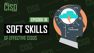 The soft skills you need to be an effective CISO