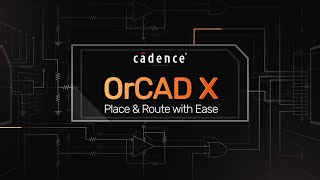 Place & Route with Ease in OrCAD X's New Layout Interface