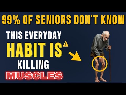 SENIORS, THIS EVERYDAY HABIT Is Destroying Your Muscles | Senior wellness