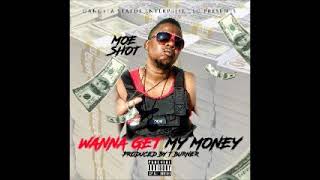 #MoeShot #TBurner "Wanna Get My Money"