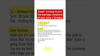 Write an email to your friend inviting to join the marriage ceremony of your sister/brother #email.