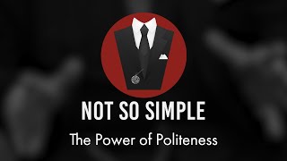 The Power of Politeness