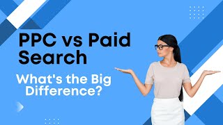 PPC vs. Paid Search What's the Difference?