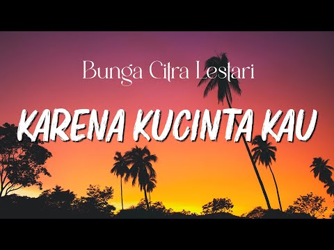Bunga Citra Lestari - Karena Kucinta Kau - Lirik