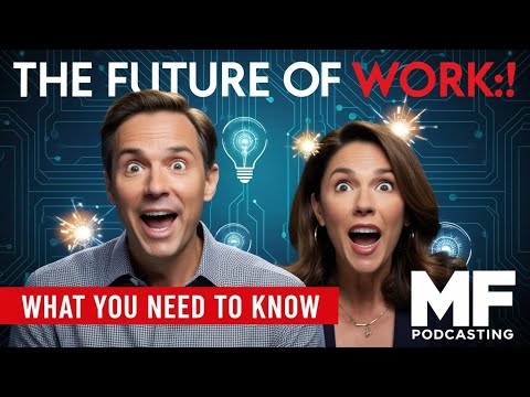 "The Future of Work: Innovations Shaping Tomorrow's Jobs | MF Podcasting"