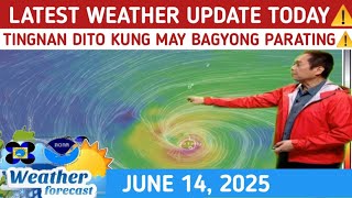 WEATHER UPDATE TODAY  JUNE 14,  2025