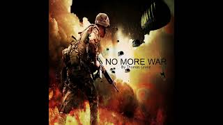 No More War #NoMoreWar #SongForPeace #spokenword  #PeacefulWorld #cinematic