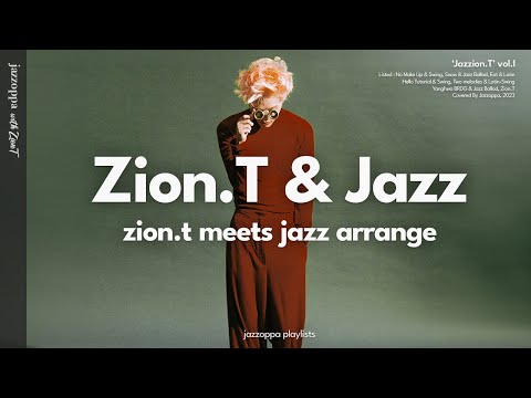 'Jazzion.T' | Zion.T Got Jazz Arrangement Plist [playlist]